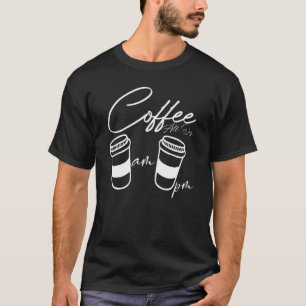 AM Coffee PM Coffe All Day Coffee Coffee Tees