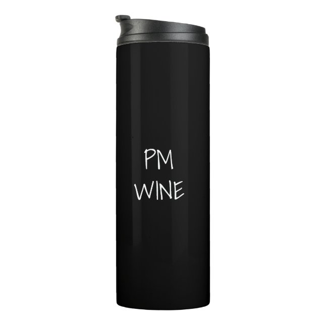 AM Coffee, PM Wine black white custom text cool Thermal Tumbler (Rotated Right)
