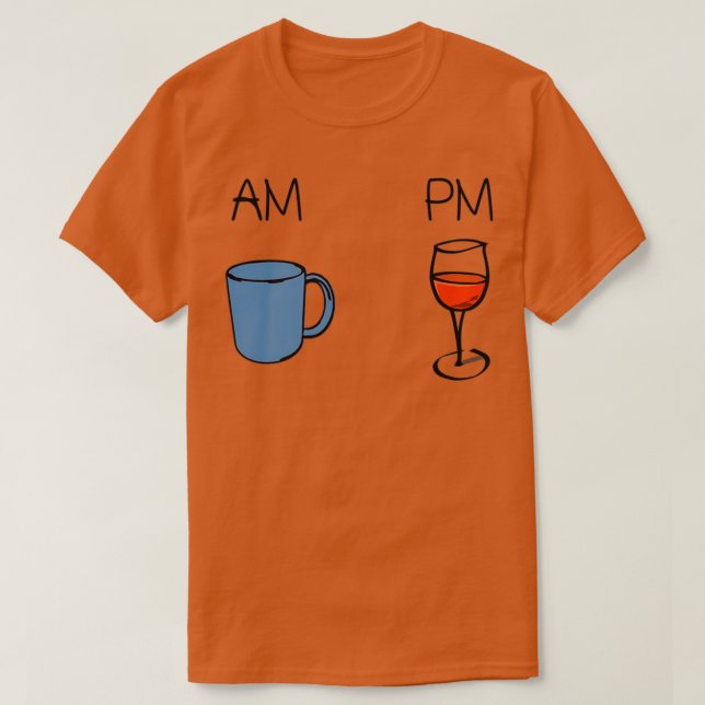 AM Coffee PM Wine T-Shirt (Design Front)