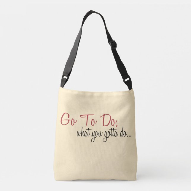AM Go To Do What you gotta do Cross Body Bag (Back)