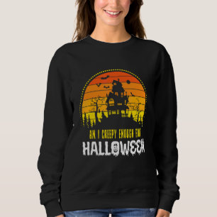 Am I Creepy Enough For Halloween Scary Skull Boo Sweatshirt