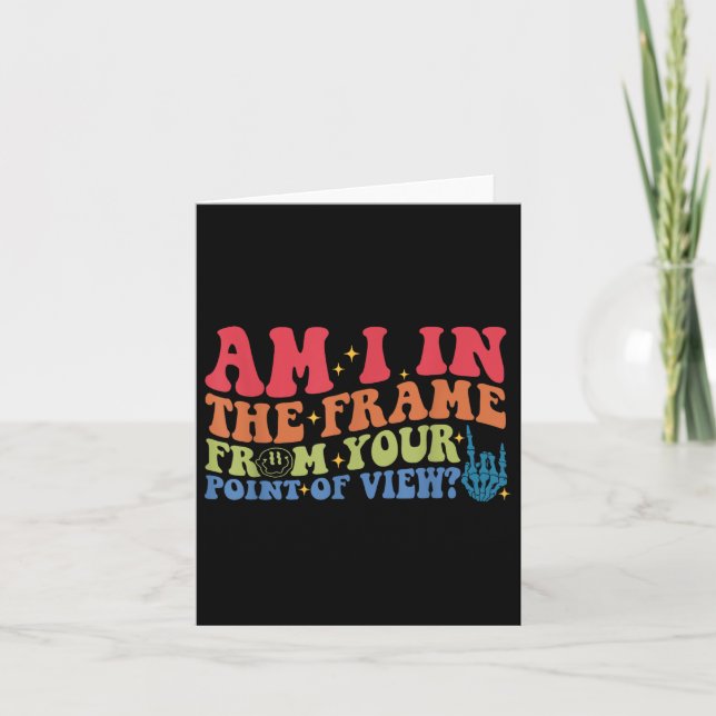 Am I In The Frame From Your Point Of View_  Card (Front)