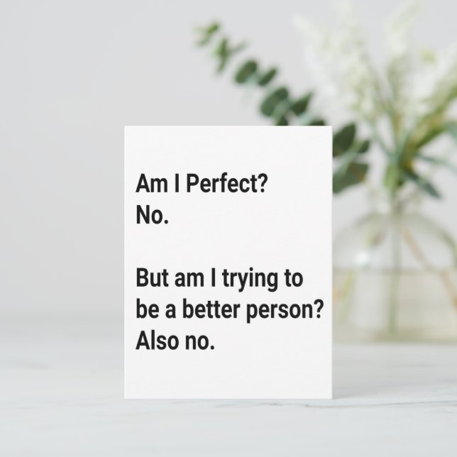 Am I Perfect ? No But I am trying to - Sarcastic Postcard (Standing Front)
