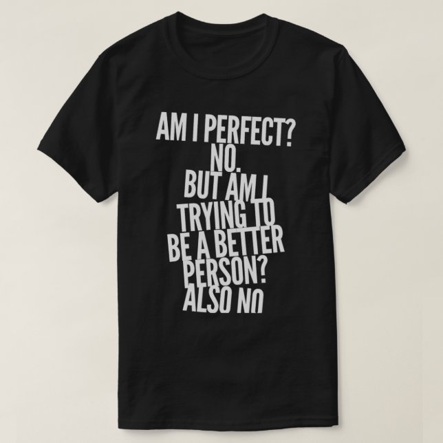 Am I Perfect No T-Shirt (Design Front)