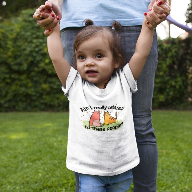 Am I Really Related to These People? Baby T-Shirt (Creator Uploaded)