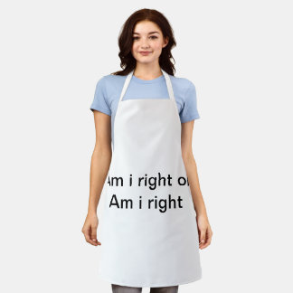 Am i right or Am i right Apron