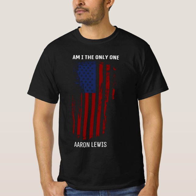 am i the only one aaron lewis T-Shirt (Front)