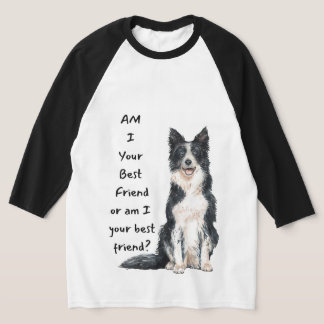 "Am I your Best Friend or am I your Best Friend" T-Shirt