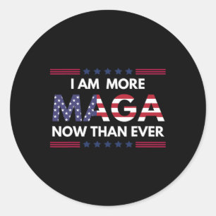 Am More Maga Now Than Ever Trump Supporters Americ Classic Round Sticker