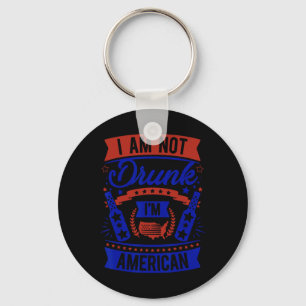 Am Not Drunk I'm American 4th Of July Key Ring
