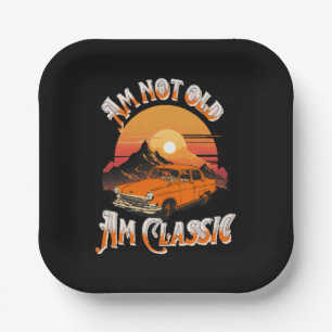am not old am classic paper plate
