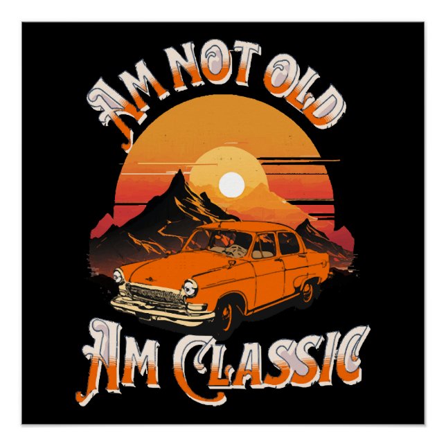 am not old am classic poster (Front)