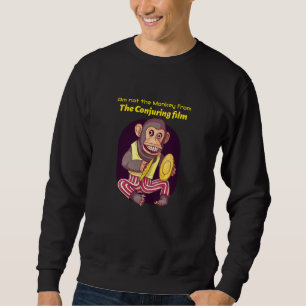 Am not the Monkey from the Conjuring film Sweatshirt