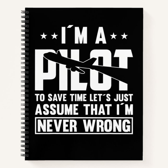 Am Pilot To Save Time I´m Never Wrong For A Pillot Notebook (Front)