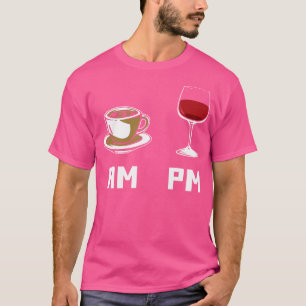 AM PM TShirt and Gifts Morning Coffee Evening Wine