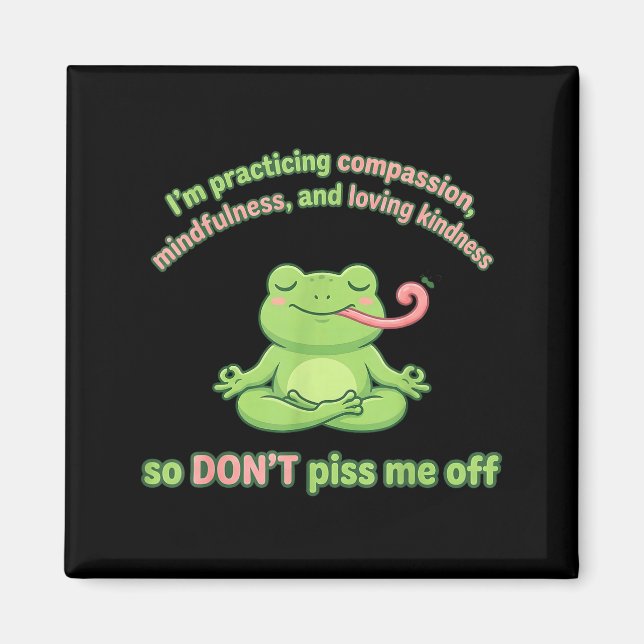 Am practicing mindfulness compassion and lovingAm  Magnet (Front)