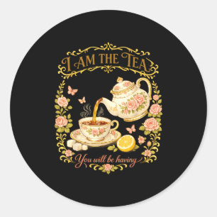 Am the tea will be having sarcastic british humour classic round sticker