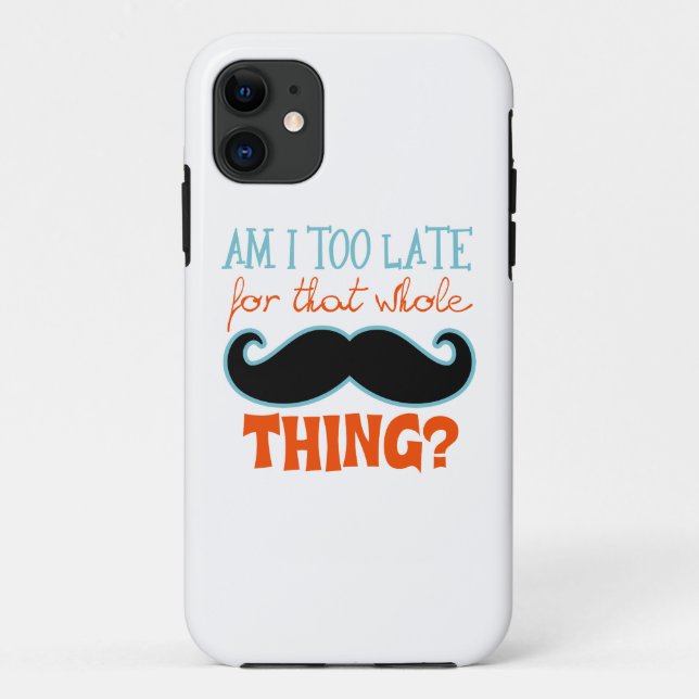 Am Too Late Moustache Case-Mate iPhone Case (Back)