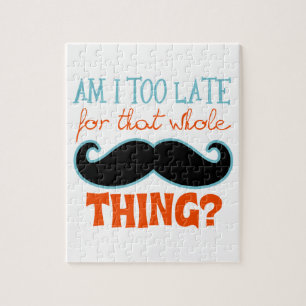 Am Too Late Moustache Jigsaw Puzzle