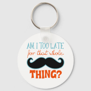 Am Too Late Moustache Key Ring