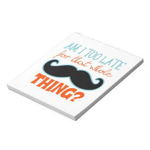 Am Too Late Moustache Notepad