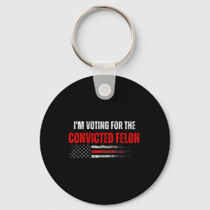 Am Voting For The Convicted Felon Trump 2024 Ameri Key Ring