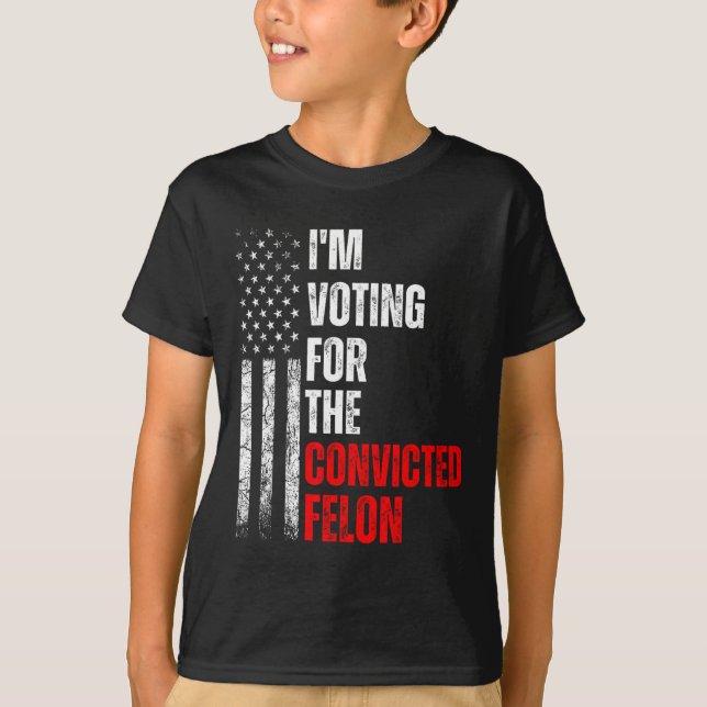Am Voting For The Convicted Felon Trump 2024 Ameri T-Shirt (Front)