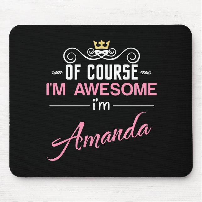 Amanda Of Course I'm Awesome Name Mouse Pad (Front)