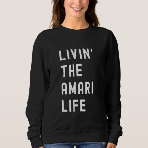 Amari Living The Amari Life Name Funny Sweatshirt