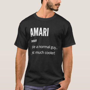 Amari  Noun Like a Normal One Just Much Cooler T-Shirt