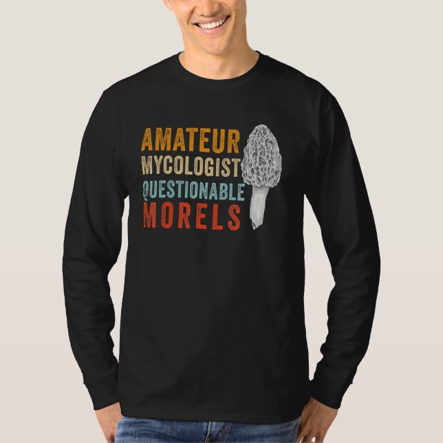 Amateur Mycologist with Questionable Morels - Morc T-Shirt (Front)