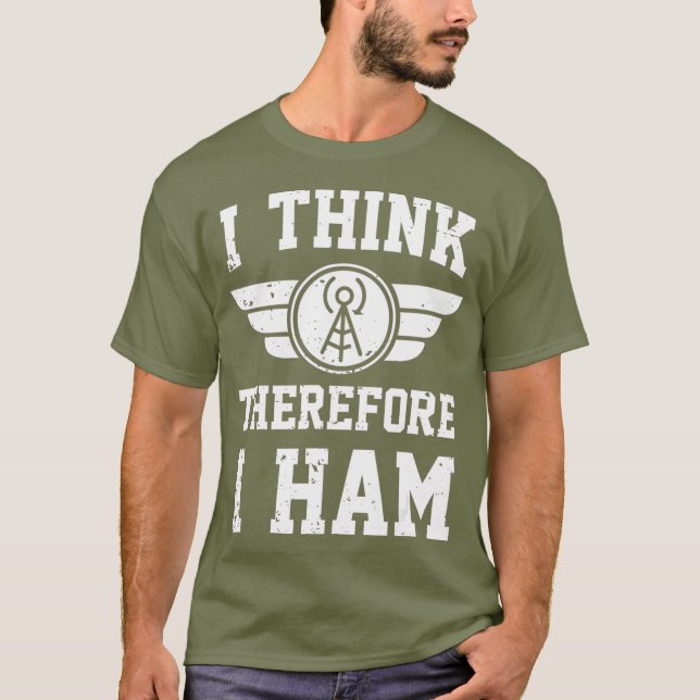 Amateur Radio Joke Pun I Think Therefore I HAM T-Shirt (Front)
