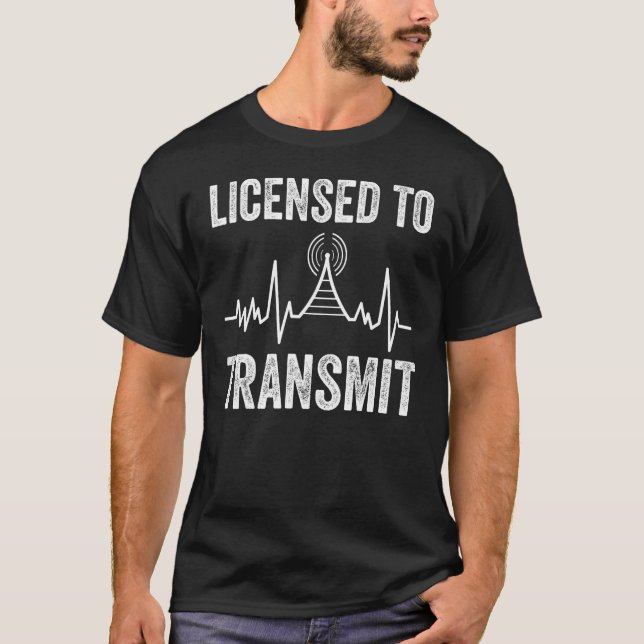 Amateur Radio Licensed To Transmit Ham Radio T-Shirt (Front)