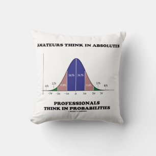 Amateurs Think Absolutes Professionals Think Stats Cushion