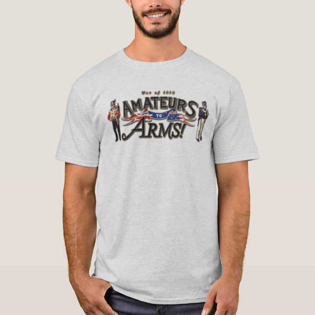 Amateurs to Arms! Tshirt (Front)
