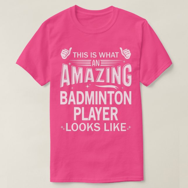 Amazing Badminton Player T T-Shirt (Design Front)