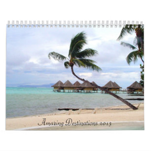 Amazing Destinations 2013 Calendar