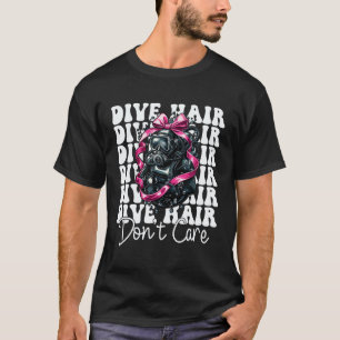 Amazing Dive Hair Don't Care Scuba Diving Scuba Di T-Shirt