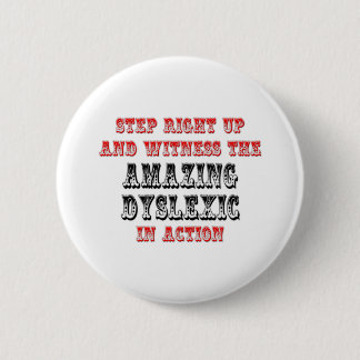 Amazing Dyslexic In Action 6 Cm Round Badge