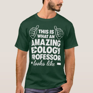 Amazing Ecology Professor1 T-Shirt