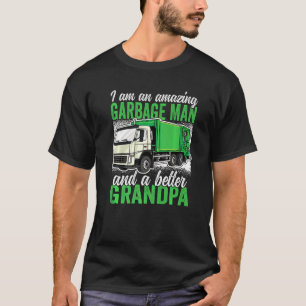 Amazing Garbage Man And A Better Grandpa Garbage T T-Shirt