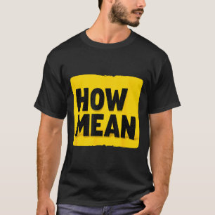 Amazing How Mean Statement Costume T-Shirt