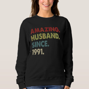 Amazing Husband Since 1991 31 Wedding Aniversary Sweatshirt