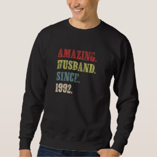 Amazing Husband Since 1992 30 Wedding Aniversary Sweatshirt