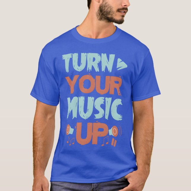Amazing Music lovers Designurn Your Music Up vinta T-Shirt (Front)