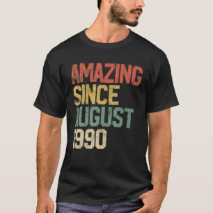 Amazing Since August 1990 30th Birthday Gift 30 Ye T-Shirt
