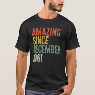 Amazing Since December 1961 60th Birthday 60 Year  T-Shirt