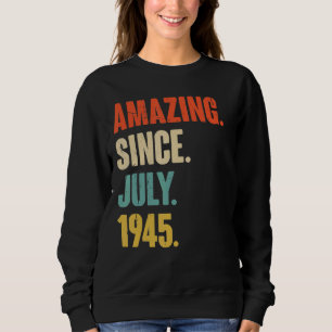 Amazing Since July 1945 77 Year Old 77th Birthda Sweatshirt