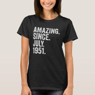Amazing Since July 1951 72 Years Old 72nd Birthday T-Shirt