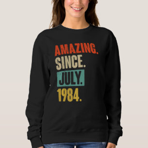 Amazing Since July 1984 38 Year Old 38th Birthday Sweatshirt